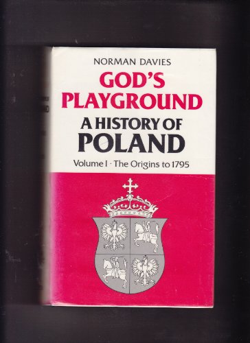 9780198225553: The Origins to 1795 (v. 1) (God's Playground: A History of Poland)