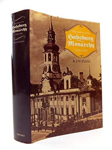 Imagen de archivo de The making of the Habsburg monarchy, 1550-1700: An interpretation a la venta por McCord Books