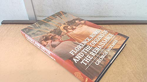 Florence, Rome, and the Origins of the Renaissance (9780198225768) by Holmes Edward; Holmes, Fellow George