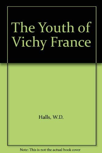 The Youth of Vichy France (9780198225775) by W.D. Halls