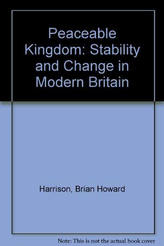 Beispielbild fr Peaceable Kingdom : Stability and Change in Modern Britain zum Verkauf von Better World Books
