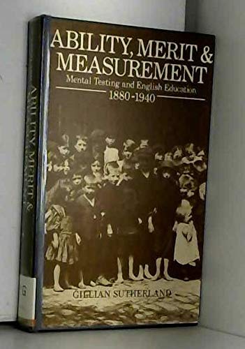 Stock image for Ability, Merit, and Measurement : Mental Testing and English Education 1880-1940 for sale by Better World Books