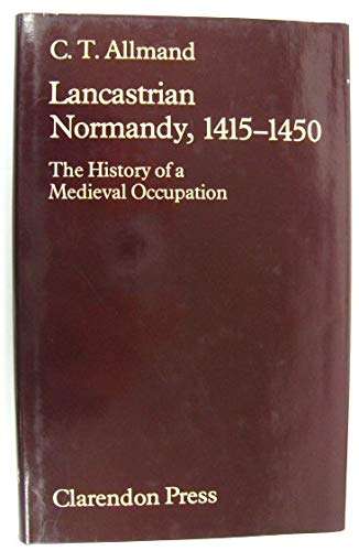 9780198226420: Lancastrian Normandy, 1415-1450: The History of a Medieval Occupation