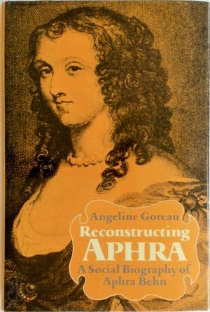 Stock image for Reconstructing Aphra: A Social Biography of Aphra Behn for sale by Chaparral Books