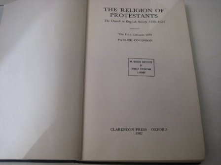 Imagen de archivo de The Religion of Protestants: The Church in English Society, 1559-1625 (The Ford Lectures, 1979] a la venta por Windows Booksellers