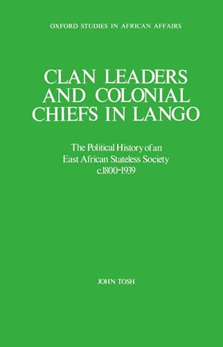 Imagen de archivo de Clan Leaders and Colonial Chiefs in Lango The Political History of an East African Stateless Society C. 1800-1939 a la venta por Gerry Kleier Rare Books