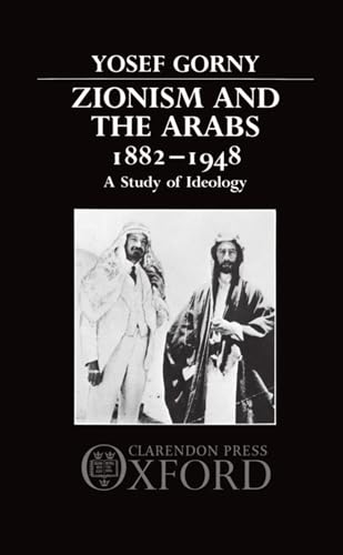 Stock image for Zionism and the Arabs 1882-1948 : A Study of Ideology for sale by Better World Books