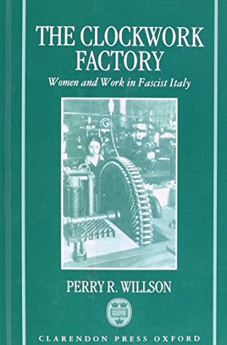 9780198227328: The Clockwork Factory: Women and Work in Fascist Italy