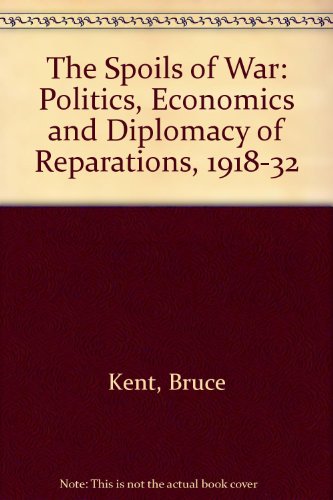 Beispielbild fr The Spoils of War : The Politics, Economics, and Diplomacy of Reparations 1918-1932 zum Verkauf von Better World Books