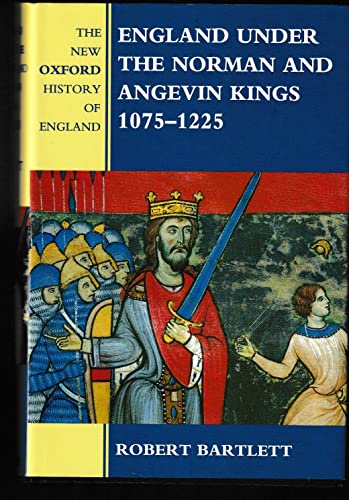 England Under the Norman and Angevin Kings, 1075-1225 (New Oxford History of England) - Bartlett, Robert