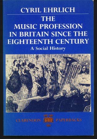 Beispielbild fr The Music Profession in Britain since the Eighteenth Century: A Social History. zum Verkauf von Travis & Emery Music Bookshop ABA