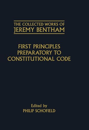 First Principles Preparatory to Constitutional Code (The ^ACollected Works of Jeremy Bentham) (9780198227472) by Bentham, Jeremy