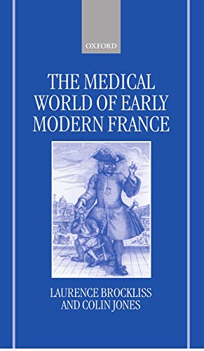 The Medical World of Early Modern France (9780198227502) by Brockliss, Laurence; Jones, Colin