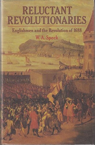Stock image for Reluctant Revolutionaries : Englishmen and the Revolution of 1688 for sale by Better World Books