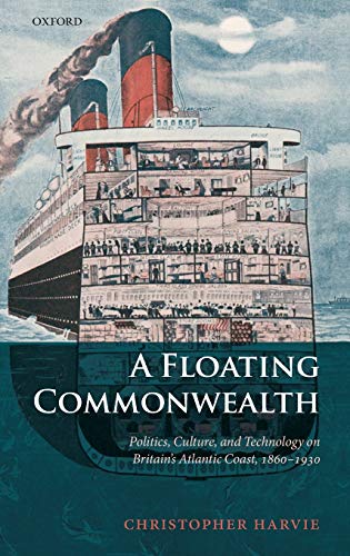 9780198227830: A Floating Commonwealth: Politics, Culture, and Technology on Britain's Atlantic Coast, 1860-1930