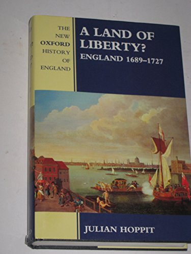 A Land of Liberty? England 1689-1727. (The New Oxford History of England) - Hoppit, Julian (Ed.: J.M. Roberts)