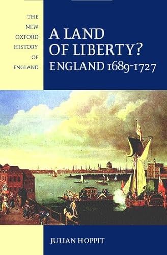 Imagen de archivo de A Land of Liberty?: England 1689-1727 (New Oxford History of England) a la venta por WorldofBooks