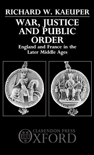 9780198228738: WAR, JUSTICE AND PUBLIC ORDER: England and France in the Later Middle Ages