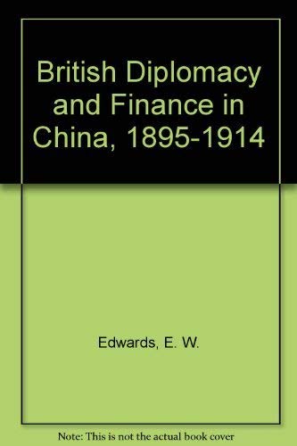 British Diplomacy and Finance in China, 1895-1914