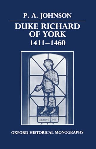 9780198229469: Duke Richard of York 1411-1460 (Oxford Historical Monographs)