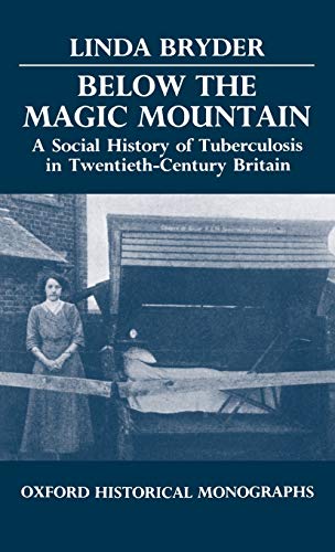 Stock image for Below the Magic Mountain - A Social History of Tuberculosis in Twentieth Century Britain. for sale by ThriftBooks-Dallas