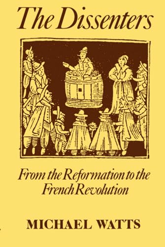 Stock image for The Dissenters - From the Reformation to the French Revolution: From the Reformation to the French Revolution Vol 1 (Dissenters, Vol 1) for sale by medimops