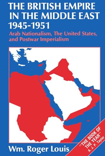 Beispielbild fr The British Empire in the Middle East, 1945-1951: Arab Nationalism, the United States, and Postwar Imperialism zum Verkauf von AwesomeBooks