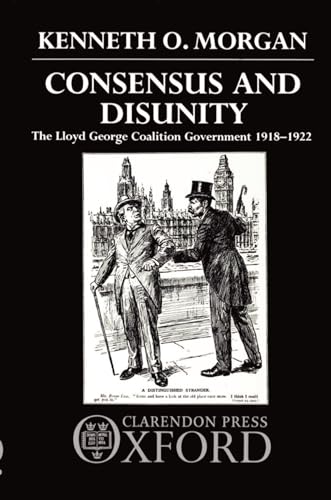 9780198229759: Consensus and Disunity: The Lloyd George Coalition Government 1918-1922