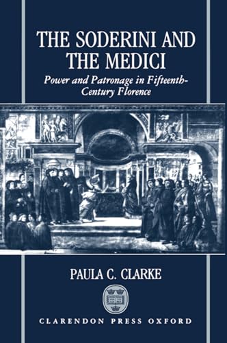 9780198229926: The Soderini and the Medici: Power and Patronage in Fifteenth-Century Florence