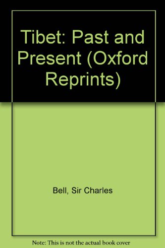Tibet: Past and Present (Oxford Reprints S.) (9780198231400) by Bell, Sir Charles
