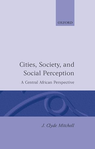 Cities, Society, and Social Perception: A Central African Perspective (9780198232537) by Mitchell, J. Clyde