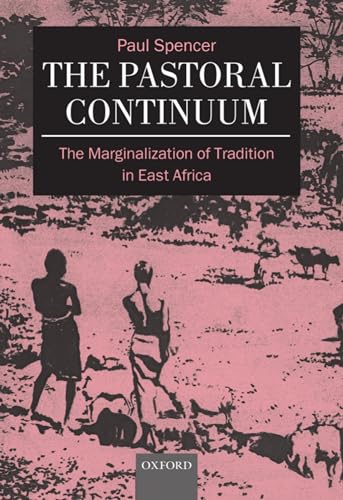 9780198233756: The Pastoral Continuum: The Marginalization of Tradition in East Africa (Oxford Studies in Social and Cultural Anthropology)