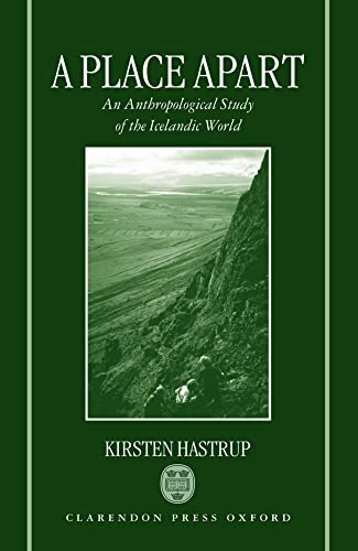 A Place Apart: An Anthropological Study of the Icelandic World (Oxford Studies in Social and Cultural Anthropology) (9780198233800) by Hastrup, Kirsten