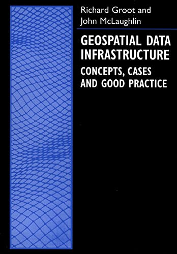 Beispielbild fr Geospatial Data Infrastructure : Concepts, Cases, and Good Practice (Spatial Information Systems (Cloth)) zum Verkauf von Wonder Book