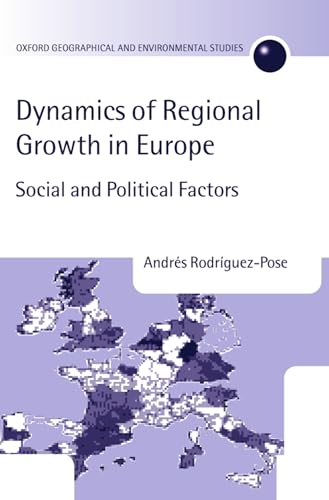 Stock image for The Dynamics of Regional Growth in Europe: Social and Political Factors (Oxford Geographical and Environmental Studies Series) for sale by SAVERY BOOKS