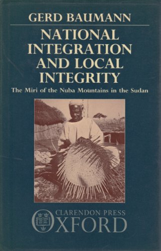 9780198234012: National Integration and Local Integrity: Miri of the Nuba Mountains in the Sudan