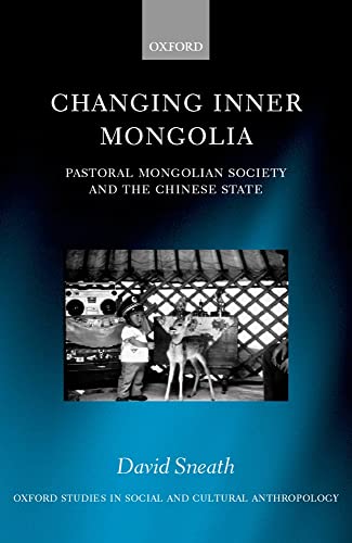 Beispielbild fr Changing Inner Mongolia: Pastoral Mongolian Society and the Chinese State (Oxford Studies in Social and Cultural Anthropology) zum Verkauf von Iridium_Books