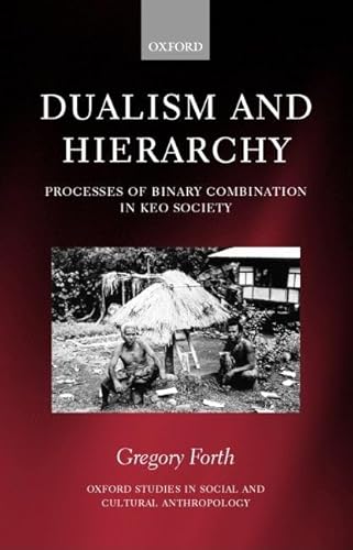 Beispielbild fr Dualism and Hierarchy : Processes of Binary Combination in Keo Society (Oxford Studies in Social and Cultural Anthropology) zum Verkauf von Powell's Bookstores Chicago, ABAA