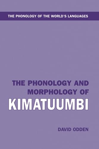 The Phonology and Morphology of Kimatuumbi (The ^APhonology of the World's Languages) (9780198235033) by Odden, David