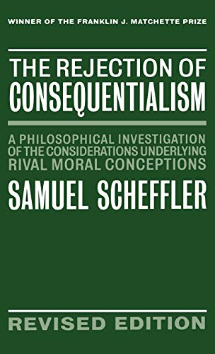 9780198235101: The Rejection of Consequentialism: A Philosophical Investigation of the Considerations Underlying Rival Moral Conceptions