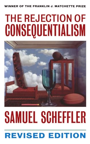 9780198235118: The Rejection of Consequentialism: A Philosophical Investigation of the Considerations Underlying Rival Moral Conceptions (Clarendon Paperbacks)