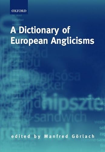 Beispielbild fr A Dictionary of European Anglicisms: A Usage Dictionary of Anglicisms in Sixteen European Languages zum Verkauf von Ammareal