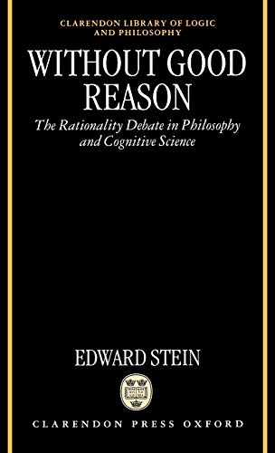 Beispielbild fr Without Good Reason : The Rationality Debate in Philosophy and Cognitive Science zum Verkauf von Better World Books