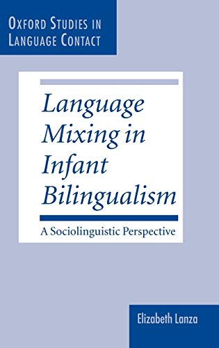 9780198235750: Language Mixing in Infant Bilingualism: A Sociolinguistic Perspective (Oxford Studies in Language Contact)