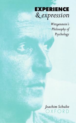 Beispielbild fr Experience and Expression: Wittgenstein's Philosophy of Psychology zum Verkauf von BooksRun