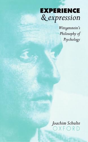 9780198236061: Experience and Expression: Wittgenstein's Philosophy of Psychology