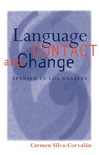 Language Contact and Change: Spanish in Los Angeles (Oxford Studies in Language Contact) (9780198236443) by Silva-CorvalÃ¡n, Carmen