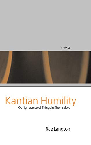 9780198236535: Kantian Humility: Our Ignorance of Things in Themselves