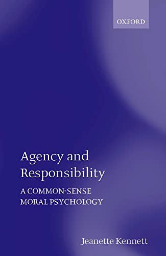 9780198236580: Agency and Responsibility: A Common-Sense Moral Psychology