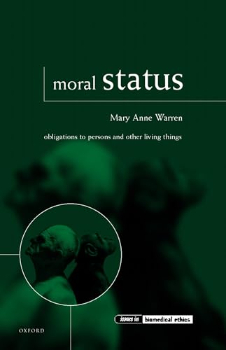 Moral Status Obligations to Persons and Other Living Things - Warren, Mary Anne